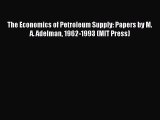 Download The Economics of Petroleum Supply: Papers by M. A. Adelman 1962-1993 (MIT Press) Ebook