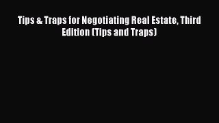 Read Tips & Traps for Negotiating Real Estate Third Edition (Tips and Traps) Ebook Free