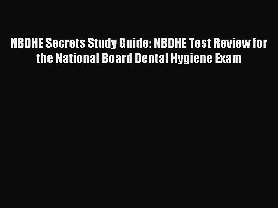 Read NBDHE Secrets Study Guide: NBDHE Test Review for the National Board Dental Hygiene Exam