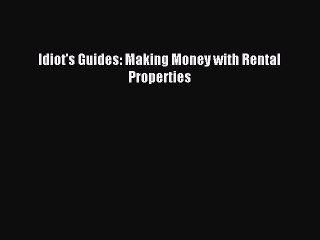 Read Idiot's Guides: Making Money with Rental Properties PDF Online