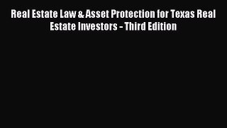 Read Real Estate Law & Asset Protection for Texas Real Estate Investors - Third Edition Ebook