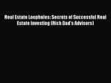 Read Real Estate Loopholes: Secrets of Successful Real Estate Investing (Rich Dad's Advisors)