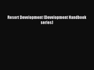 Download Resort Development (Development Handbook series) Ebook Free