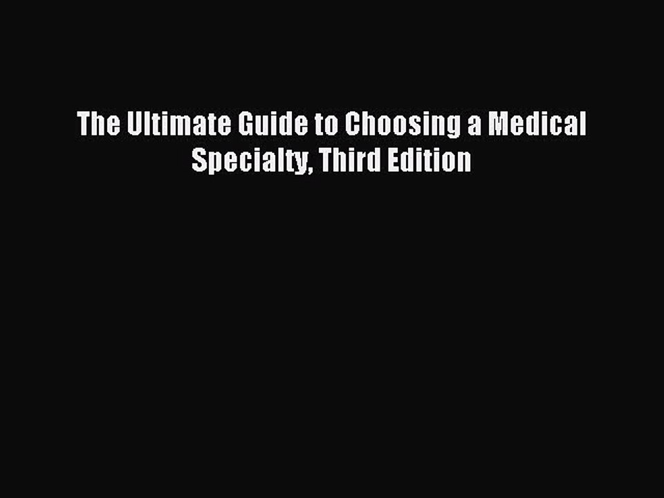 Download The Ultimate Guide to Choosing a Medical Specialty Third Edition Ebook Free