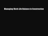 [Download] Managing Work-Life Balance in Construction# [PDF] Full Ebook