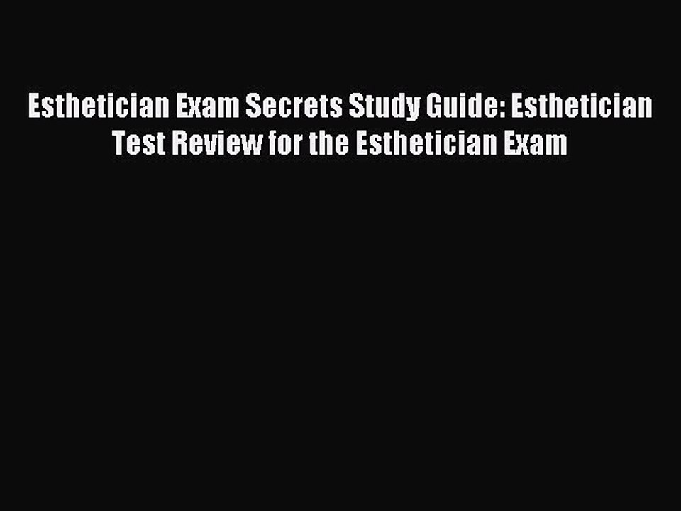Read Esthetician Exam Secrets Study Guide: Esthetician Test Review for the Esthetician Exam
