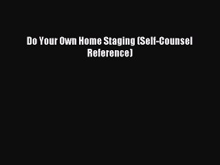 Read Do Your Own Home Staging (Self-Counsel Reference) Ebook Free