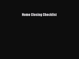 Read Home Closing Checklist Ebook Free