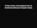 PDF A Pride of Place: Three Hundred Years of Architectural History in Fauquier County Ebook