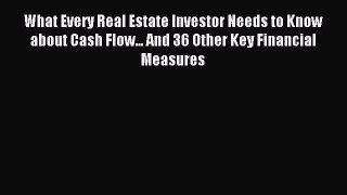 Download What Every Real Estate Investor Needs to Know about Cash Flow... And 36 Other Key