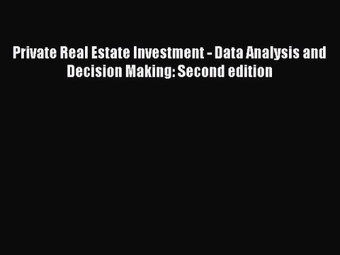 Read Private Real Estate Investment - Data Analysis and Decision Making: Second edition Ebook