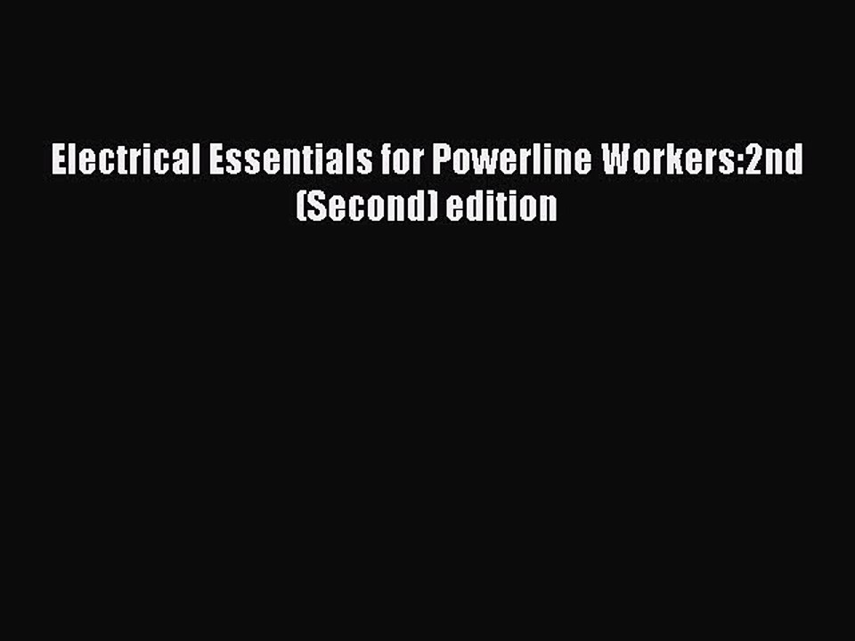 [PDF] Electrical Essentials for Powerline Workers:2nd (Second) edition# [Download] Full Ebook