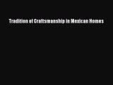 Download Tradition of Craftsmanship in Mexican Homes PDF Book Free