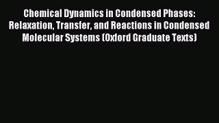 Read Chemical Dynamics in Condensed Phases: Relaxation Transfer and Reactions in Condensed