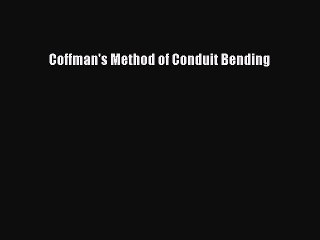 [PDF] Coffman's Method of Conduit Bending# [PDF] Full Ebook