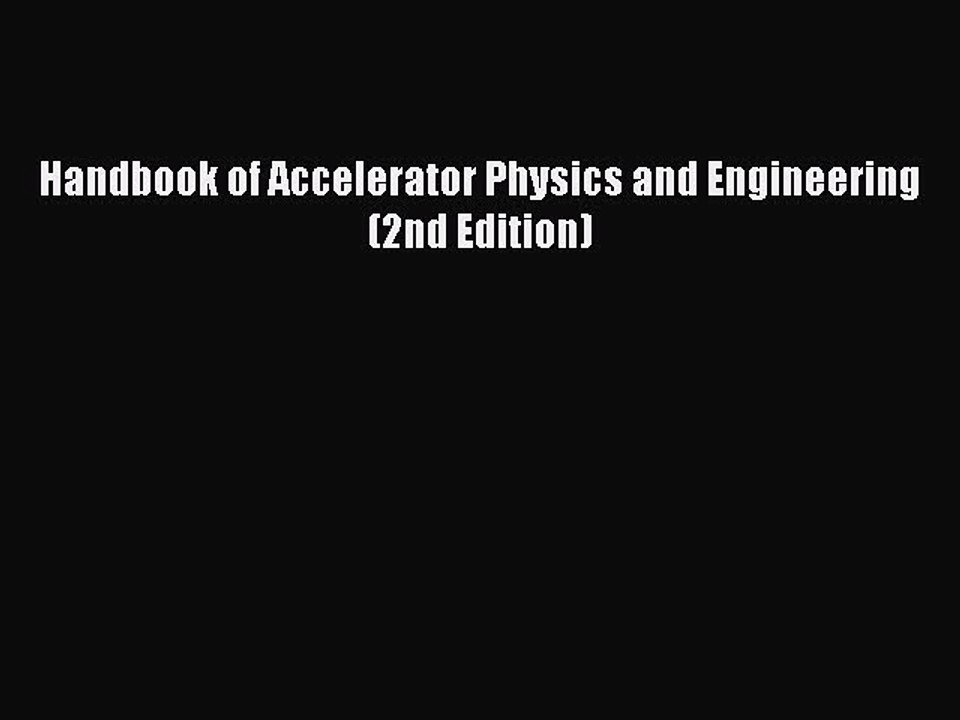 Download Handbook of Accelerator Physics and Engineering (2nd Edition) PDF Free