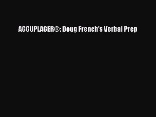 Read ACCUPLACER®: Doug French's Verbal Prep Ebook Free