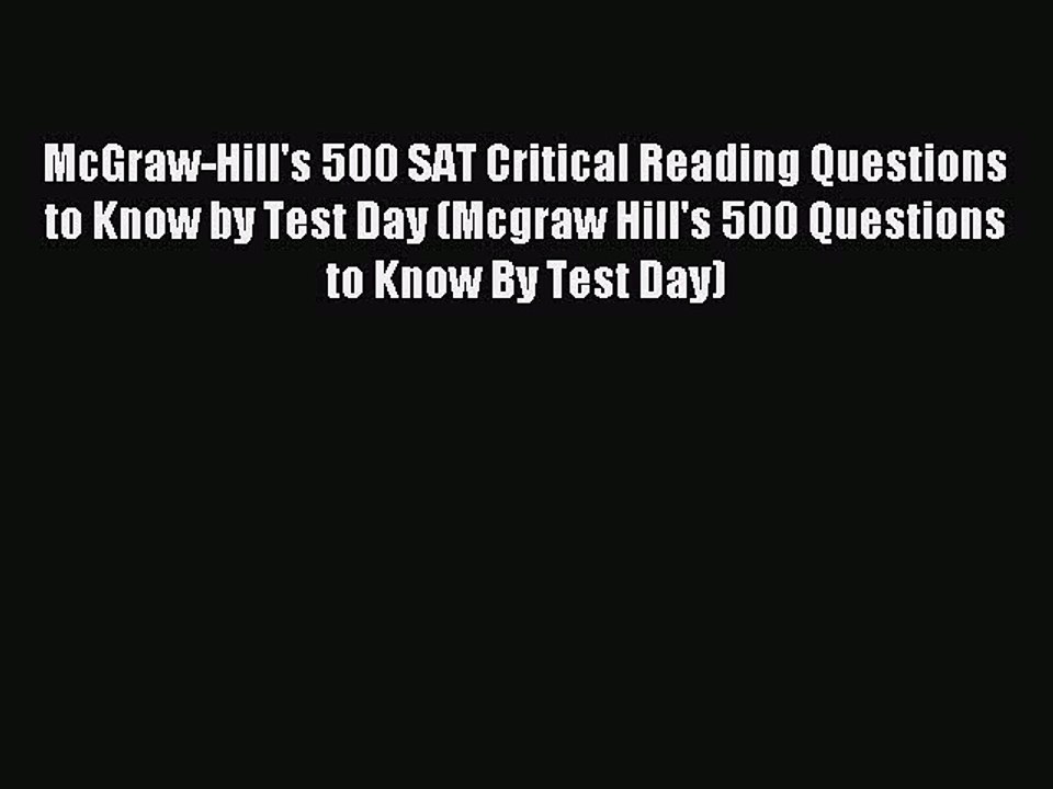Read McGraw-Hill's 500 SAT Critical Reading Questions to Know by Test Day (Mcgraw Hill's 500