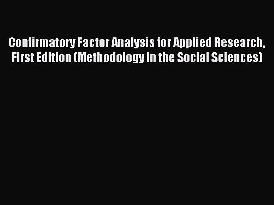 Download Confirmatory Factor Analysis for Applied Research First Edition (Methodology in the