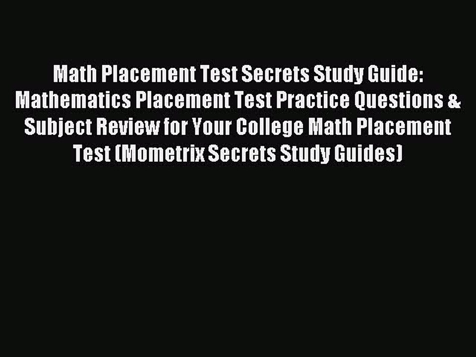 Read Math Placement Test Secrets Study Guide: Mathematics Placement Test Practice Questions