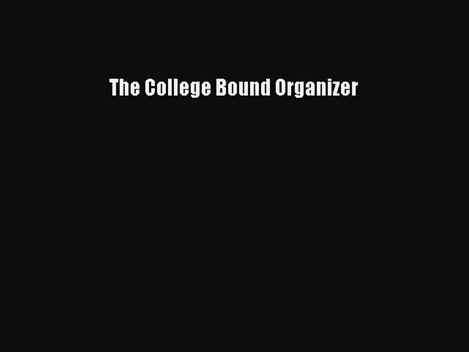 Read The College Bound Organizer Ebook Free