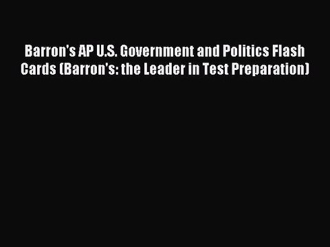 Read Barron's AP U.S. Government and Politics Flash Cards (Barron's: the Leader in Test Preparation)