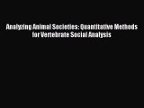 Download Analyzing Animal Societies: Quantitative Methods for Vertebrate Social Analysis Ebook