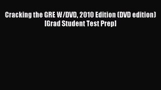 Download Cracking the GRE W/DVD 2010 Edition (DVD edition)[Grad Student Test Prep] PDF Free