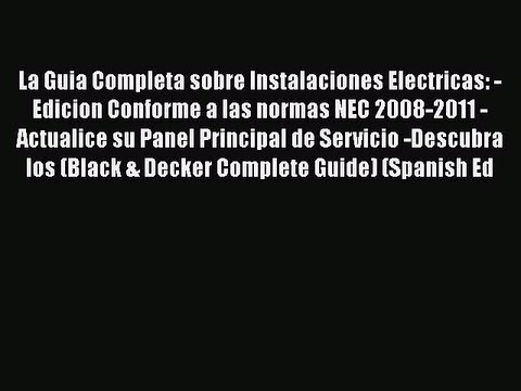 [Download] La Guia Completa sobre Instalaciones Electricas: -Edicion Conforme a las normas