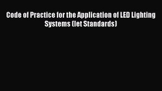 [PDF] Code of Practice for the Application of LED Lighting Systems (Iet Standards)# [PDF] Full