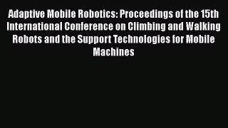 [PDF] Adaptive Mobile Robotics: Proceedings of the 15th International Conference on Climbing