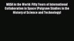 Read NASA in the World: Fifty Years of International Collaboration in Space (Palgrave Studies