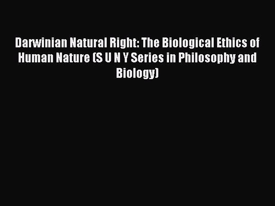 Read Darwinian Natural Right: The Biological Ethics of Human Nature (S U N Y Series in Philosophy