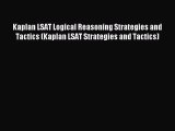 Read Kaplan LSAT Logical Reasoning Strategies and Tactics (Kaplan LSAT Strategies and Tactics)