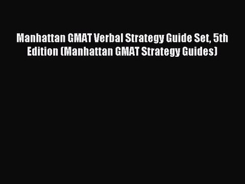 Read Manhattan GMAT Verbal Strategy Guide Set 5th Edition (Manhattan GMAT Strategy Guides)
