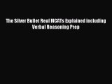 Read The Silver Bullet Real MCATs Explained including Verbal Reasoning Prep Ebook Free