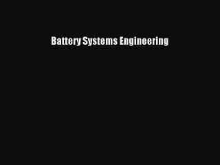 Read Battery Systems Engineering Ebook Free