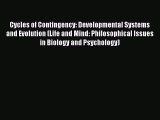 Read Cycles of Contingency: Developmental Systems and Evolution (Life and Mind: Philosophical