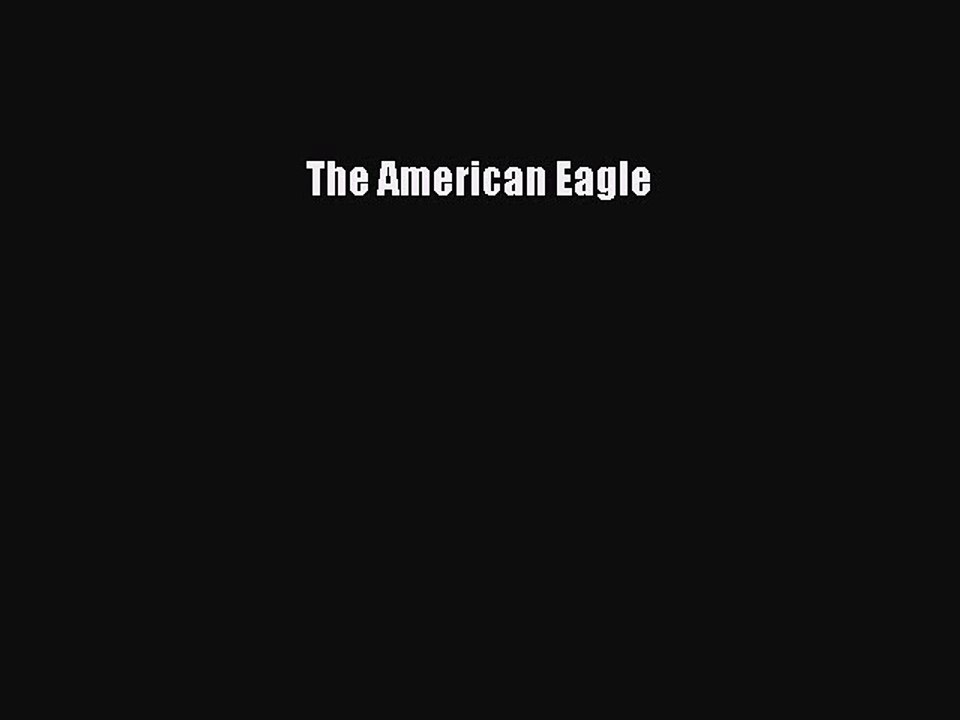 Read The American Eagle Ebook Free