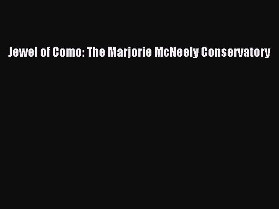 Read Jewel of Como: The Marjorie McNeely Conservatory PDF Online