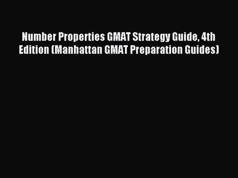 Read Number Properties GMAT Strategy Guide 4th Edition (Manhattan GMAT Preparation Guides)