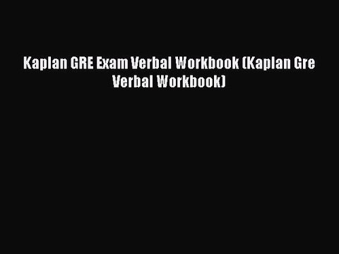 Download Kaplan GRE Exam Verbal Workbook (Kaplan Gre Verbal Workbook) Ebook Free
