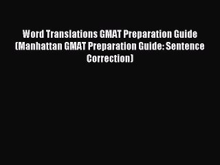 Read Word Translations GMAT Preparation Guide (Manhattan GMAT Preparation Guide: Sentence Correction)