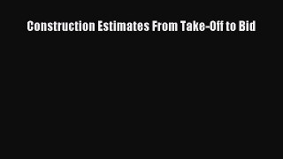 [Download] Construction Estimates From Take-Off to Bid# [PDF] Full Ebook