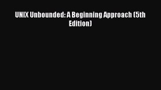 [Download] UNIX Unbounded: A Beginning Approach (5th Edition)# [Read] Online