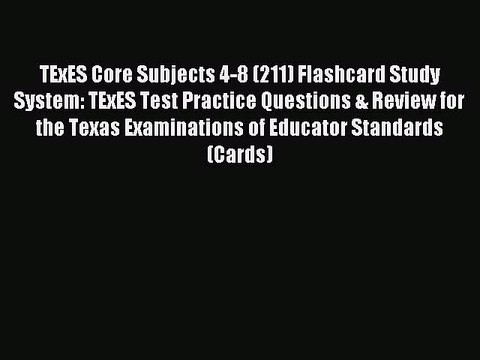 Read TExES Core Subjects 4-8 (211) Flashcard Study System: TExES Test Practice Questions &