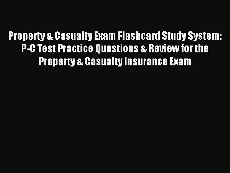 Download Property & Casualty Exam Flashcard Study System: P-C Test Practice Questions & Review