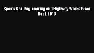 [Download] Spon's Civil Engineering and Highway Works Price Book 2013# [Read] Online