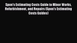 [PDF] Spon's Estimating Costs Guide to Minor Works Refurbishment and Repairs (Spon's Estimating