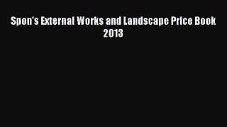[Download] Spon's External Works and Landscape Price Book 2013# [PDF] Online